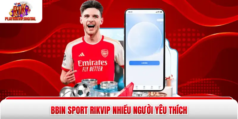 Bbin Sport Rikvip nhiều người yêu thích