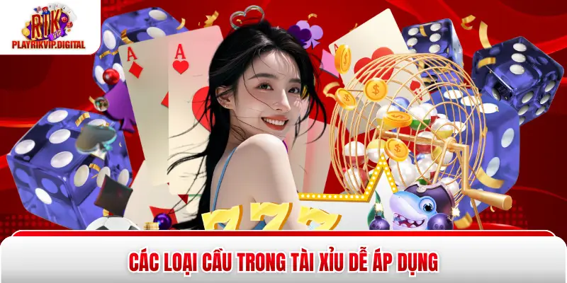 Các Loại Cầu Trong Tài Xỉu - 7 Dạng Dễ Gặp Tại Rikvip Các loại cầu trong tài xỉu dễ áp dụng