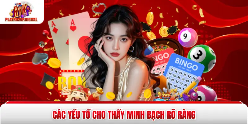 Rikvip Có Bịp Không - 3 Yếu Tố Xác Thực Minh Bạch Cần Biết Các yếu tố cho thấy minh bạch rõ ràng