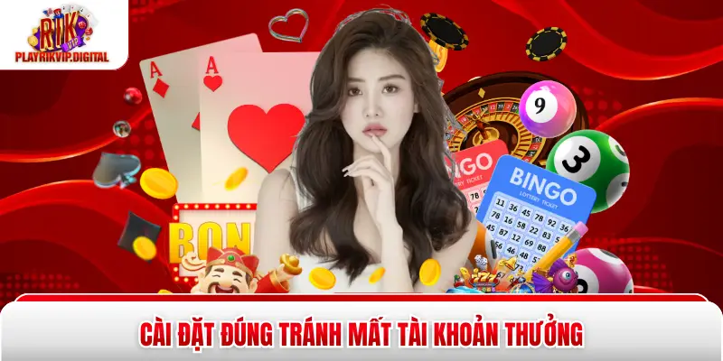 Tải Rikvip Khi Bị Chặn - 3 Cách Xử Lý An Toàn, Nhanh Gọn Cài đặt đúng tránh mất tài khoản thưởng
