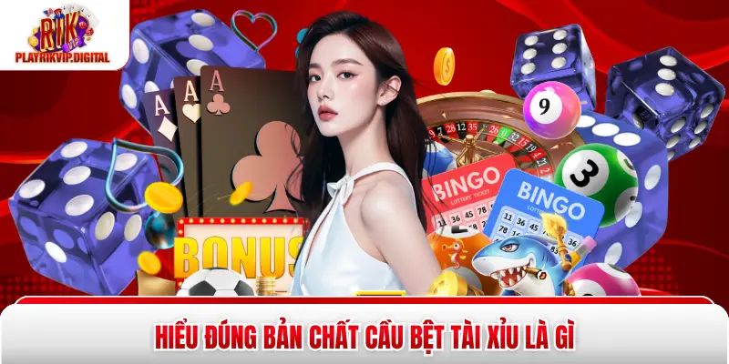 Cầu Bệt Tài Xỉu Là Gì? 4 Dấu Hiệu Chuẩn Xác Theo Tại Rikvip Hiểu đúng bản chất cầu bệt tài xỉu là gì