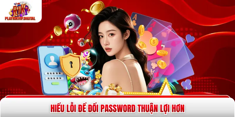 Hướng Dẫn Đổi Mật Khẩu Rikvip Trong 3 Bước Không Lỗi Hiểu lỗi để đổi password thuận lợi hơn