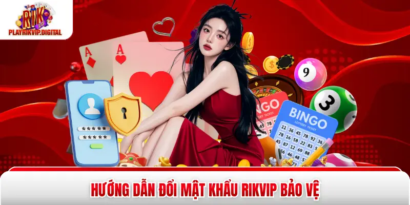 Hướng Dẫn Đổi Mật Khẩu Rikvip Trong 3 Bước Không Lỗi Hướng dẫn đổi mật khẩu Rikvip bảo vệ