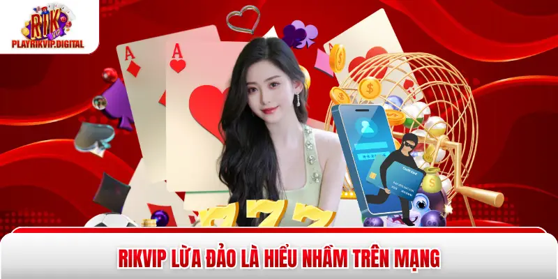 Rikvip Lừa Đảo - 5 Dấu Hiệu Nhận Biết Thông Tin Sai Lệch Rikvip lừa đảo là hiểu nhầm trên mạng