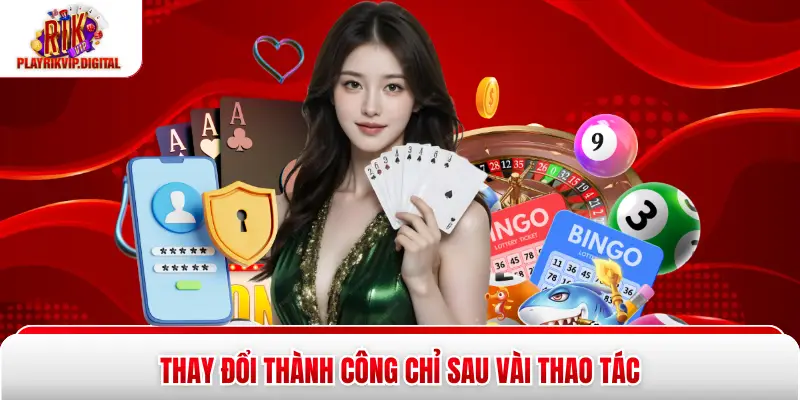 Hướng Dẫn Đổi Mật Khẩu Rikvip Trong 3 Bước Không Lỗi Thay đổi thành công chỉ sau vài thao tác